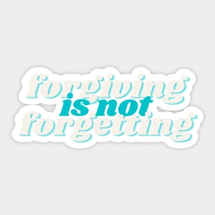 forgiving is not forgetting Sticker